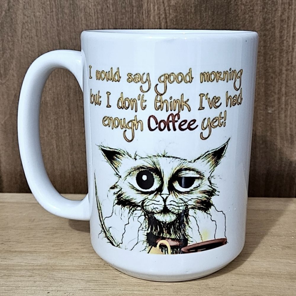 MugsBySandy Coffee Mug, 15 oz. Mug design, I would say good morning but.…